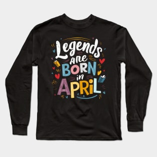 Legends are born in April hearts graphic Long Sleeve T-Shirt